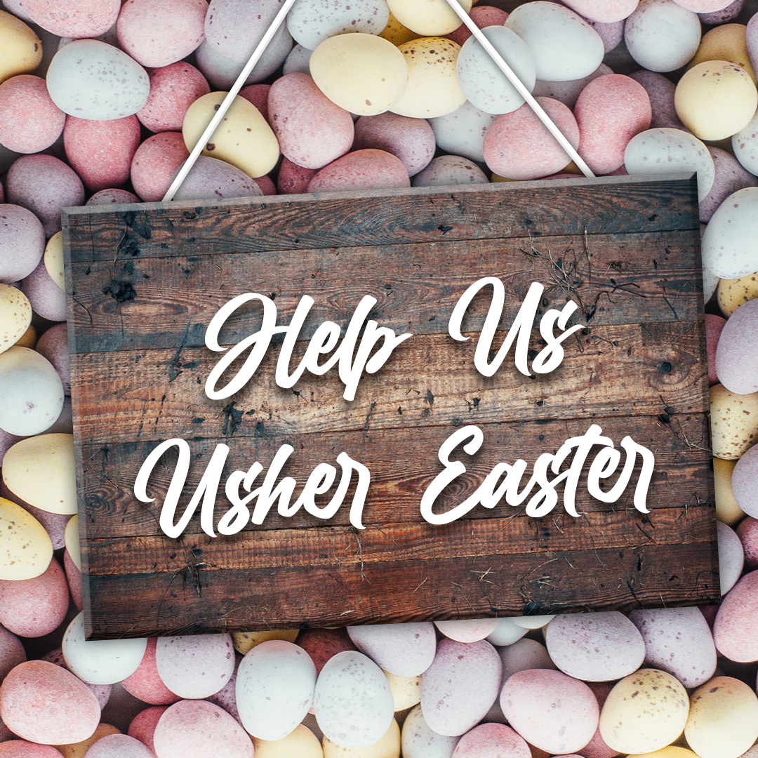 Help Us Usher Easter