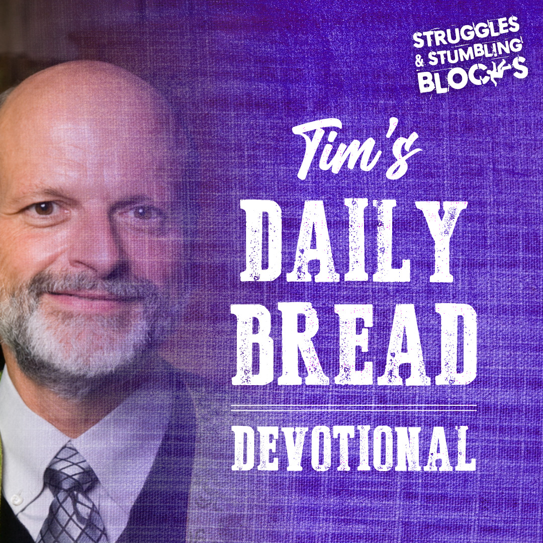 Tim’s Daily Bread Devotional 3.21.22