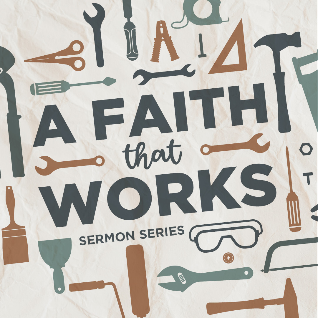 A Faith That Works Sermon Series