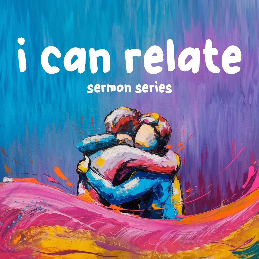 I Can Relate Sermon Series