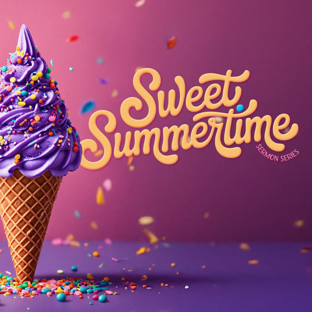 Sweet Summertime Sermon Series 